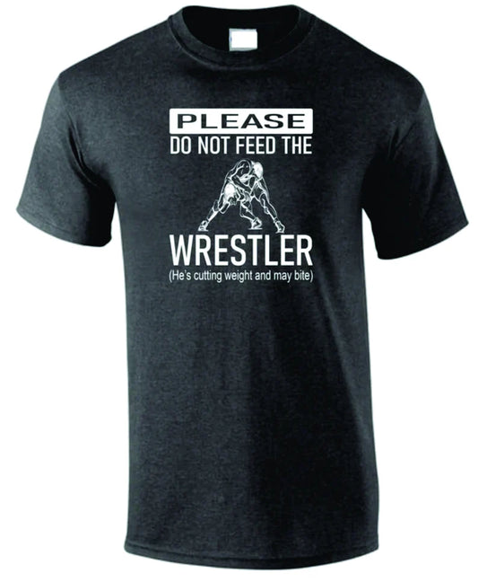 Please Don't Feed The Wrestler Shirt