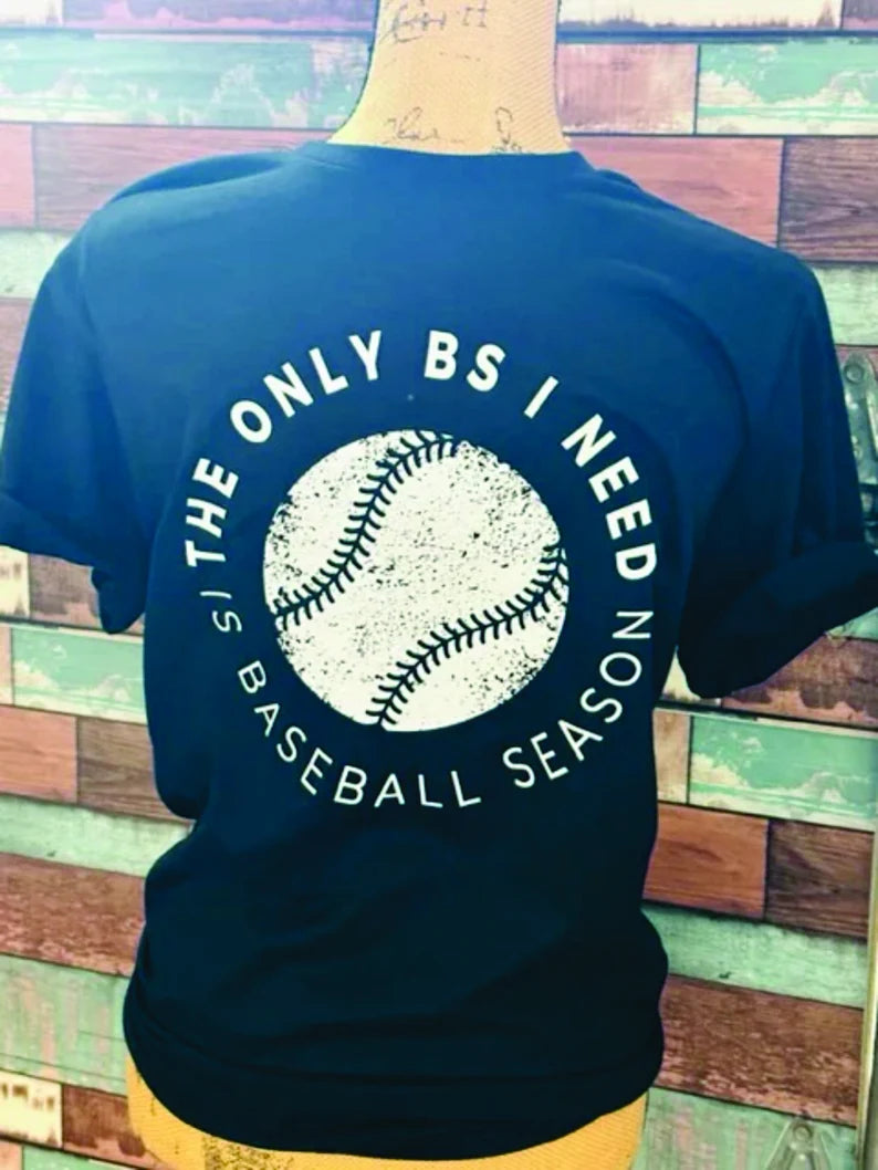 The Only BS I need is Baseball Shirt