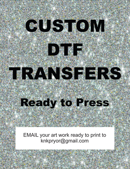 CUSTOM DTF Transfer